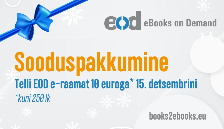 Sooduspakkumine:Telli EOD e-raamat 10 euroga* 15. detsembrini (*kuni 250 lk)